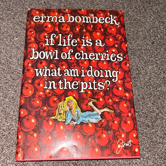 *6/$20*If Life Is A Bowl Of Cherries What Am I Doing In The Pits? - Erma Bombeck - Picture 1 of 11